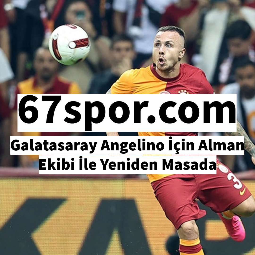 Galatasaray Angelino İçin Alman Ekibi İle Yeniden Masada